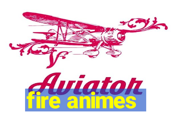 fire animes